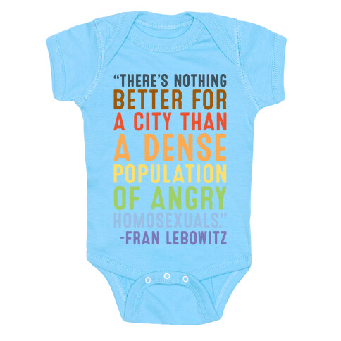 There's Nothing Better For A City Than A Dense Population Of Angry Homosexuals Quote White Print Baby One-Piece