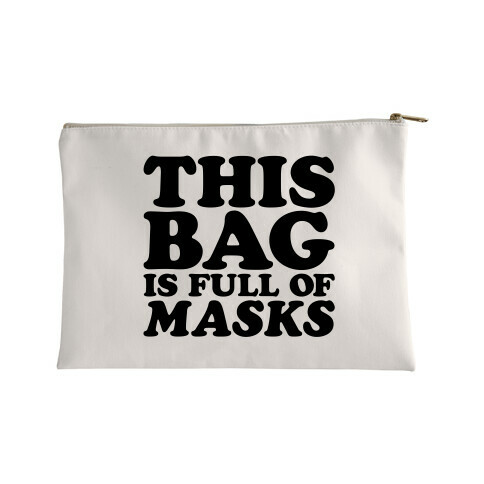 This Bag Is Full of Masks Accessory Bag