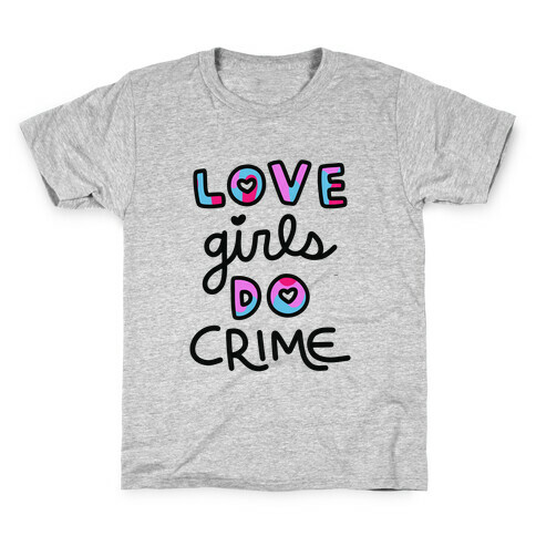 Love Girls Do Crime Kids T-Shirt