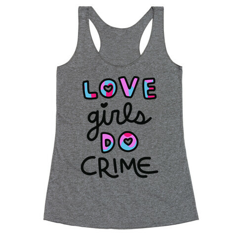 Love Girls Do Crime Racerback Tank Top