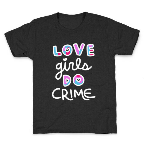 Love Girls Do Crime Kids T-Shirt