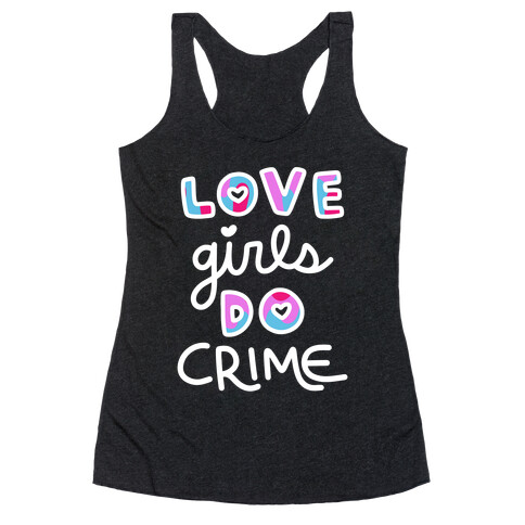 Love Girls Do Crime Racerback Tank Top