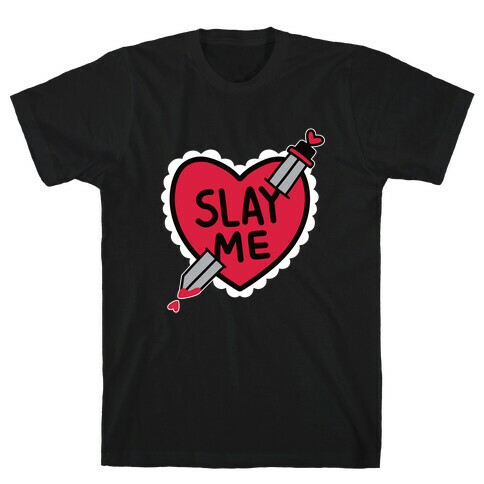 Slay Me T-Shirt