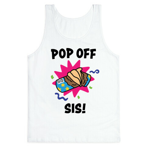 Pop Off, Sis! Tank Top