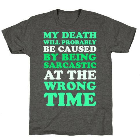 Sarcastic At The Wrong Time T-Shirt