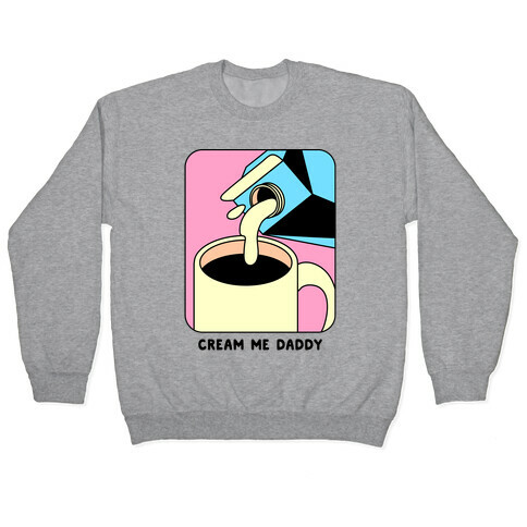 Cream Me Daddy (Coffee) Pullover