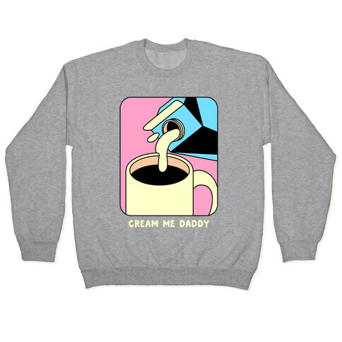 Cream Me Daddy (Coffee) Pullover