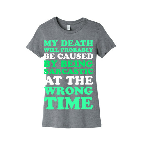 Sarcastic At The Wrong Time Womens T-Shirt