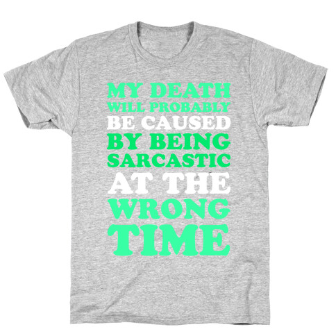 Sarcastic At The Wrong Time T-Shirt