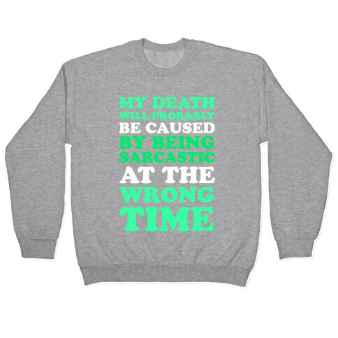 Sarcastic At The Wrong Time Pullover