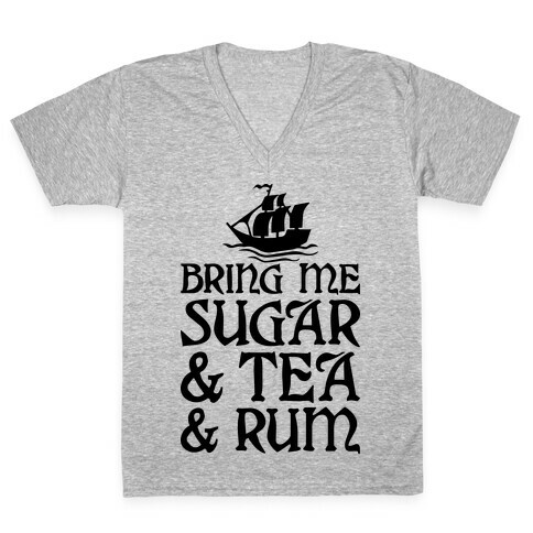 Bring Me Sugar And Tea And Rum V-Neck Tee Shirt