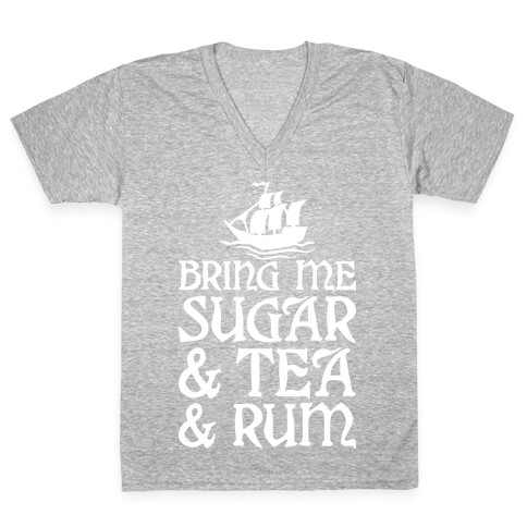 Bring Me Sugar And Tea And Rum V-Neck Tee Shirt