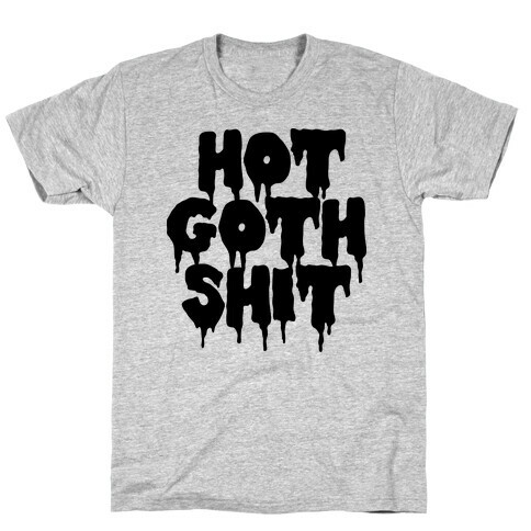 Hot Goth Shit T-Shirt