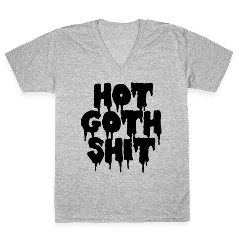 Hot Goth Shit V-Neck Tee Shirt