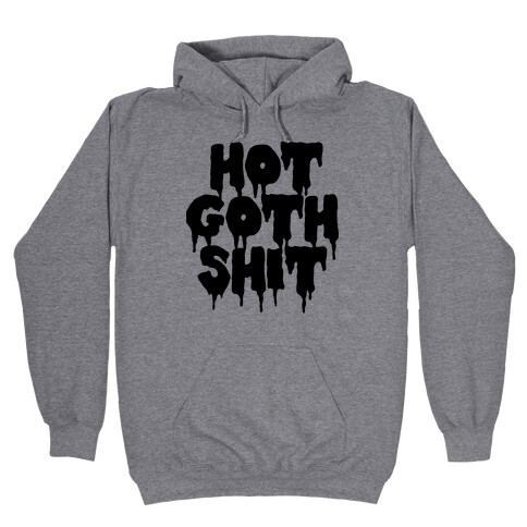 Hot Goth Shit Hooded Sweatshirt