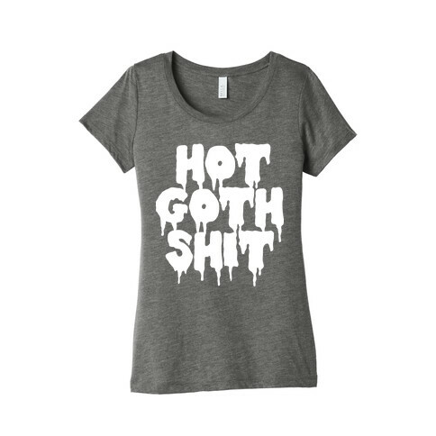 Hot Goth Shit Womens T-Shirt