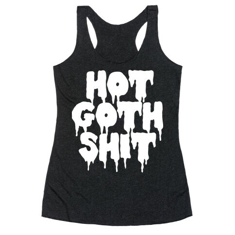 Hot Goth Shit Racerback Tank Top