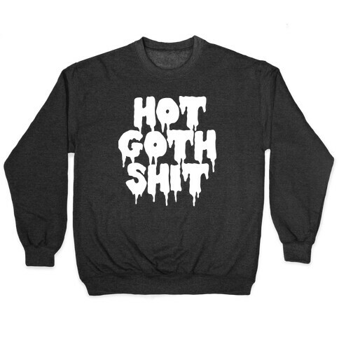 Hot Goth Shit Pullover
