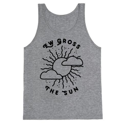 Ew Gross, The Sun Tank Top