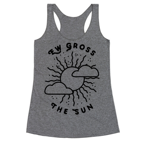 Ew Gross, The Sun Racerback Tank Top