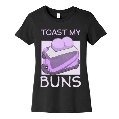 Toast My Buns Womens T-Shirt