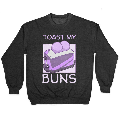 Toast My Buns Pullover