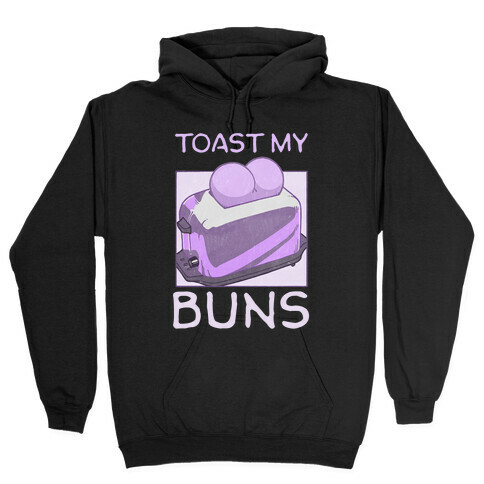 Toast My Buns Hooded Sweatshirt