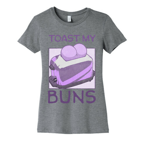 Toast My Buns Womens T-Shirt
