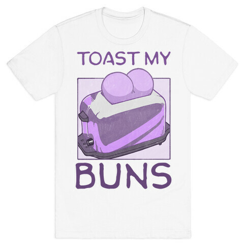 Toast My Buns T-Shirt