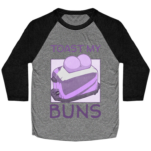 Toast My Buns Baseball Tee