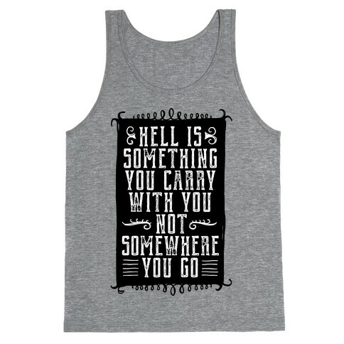 Hell Is Something You Carry With You Tank Top