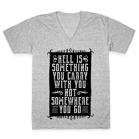 Hell Is Something You Carry With You V-Neck Tee Shirt