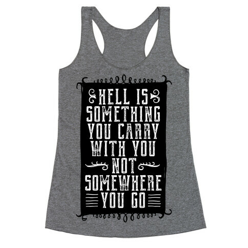 Hell Is Something You Carry With You Racerback Tank Top