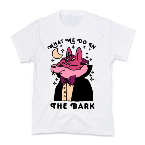 What We Do In The Bark Kids T-Shirt