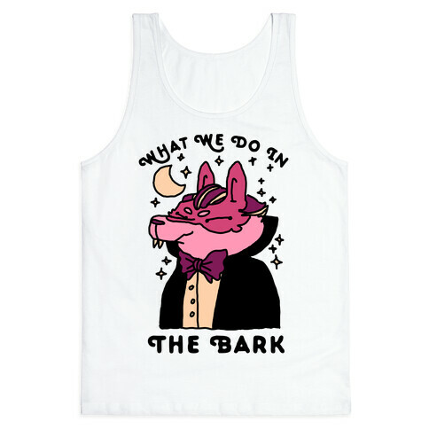 What We Do In The Bark Tank Top