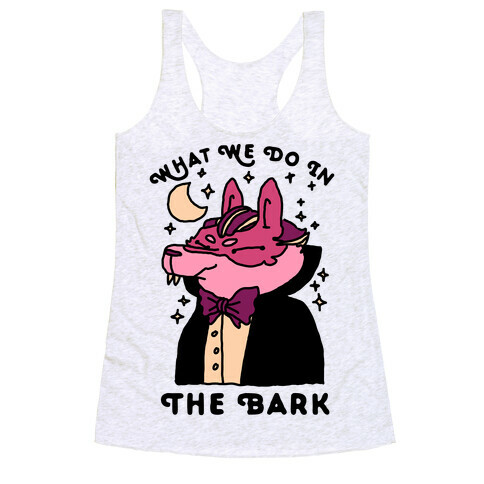 What We Do In The Bark Racerback Tank Top