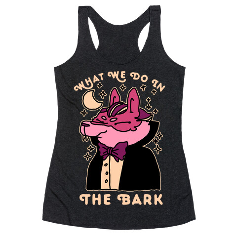 What We Do In The Bark Racerback Tank Top