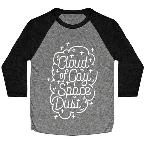 Cloud of Gay Space Dust Baseball Tee