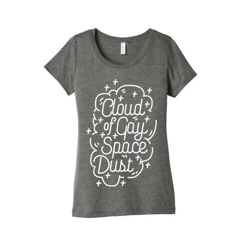 Cloud of Gay Space Dust Womens T-Shirt