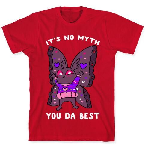 It's No Myth You Da Best T-Shirt