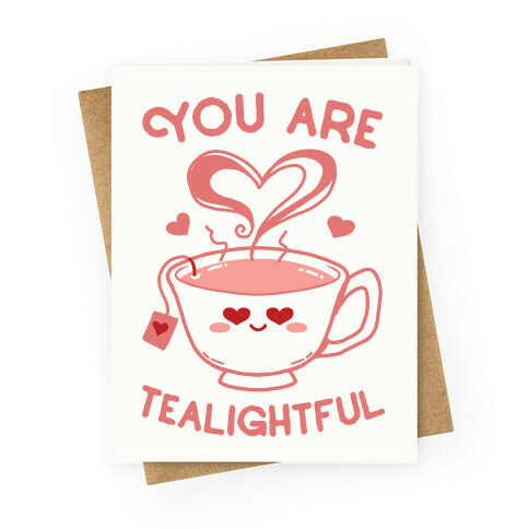 You Are Tealightful  Greeting Card