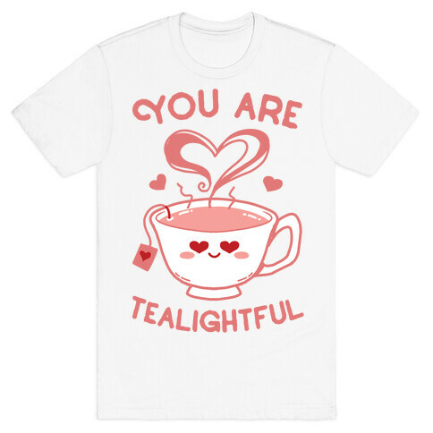 You Are Tealightful  T-Shirt