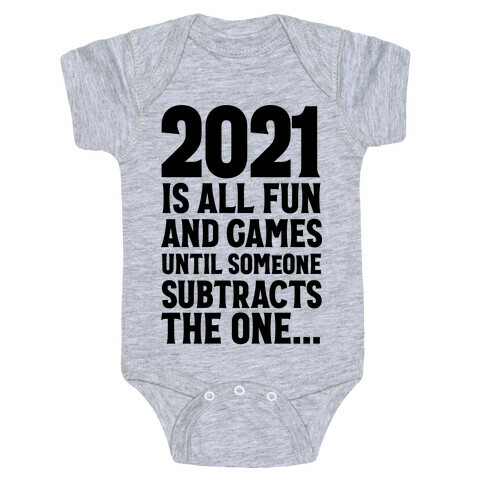 2021 Is All Fun And Games Until... Baby One-Piece