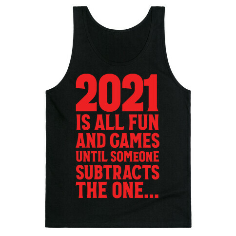 2021 Is All Fun And Games Until... Tank Top