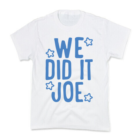 We Did It We Did It Joe Kids T-Shirt