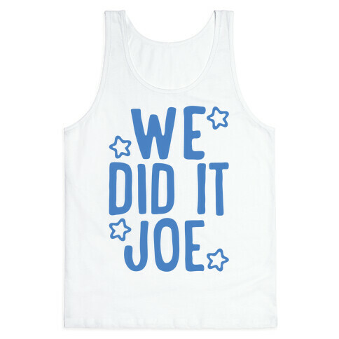 We Did It We Did It Joe Tank Top