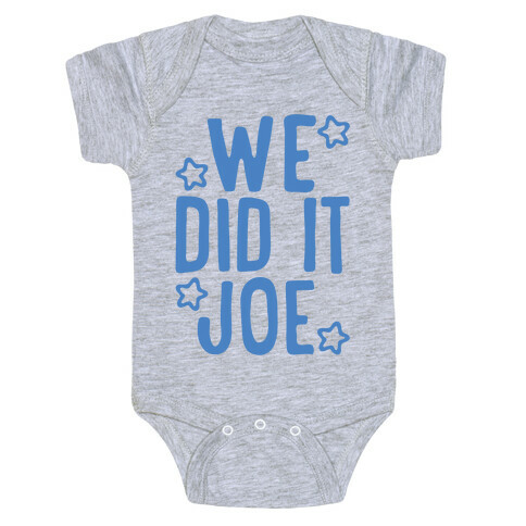 We Did It We Did It Joe Baby One-Piece