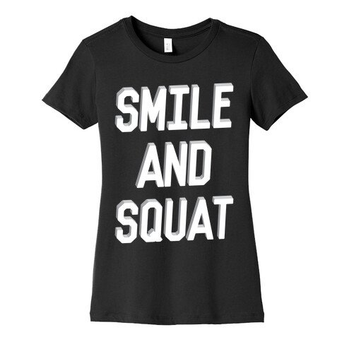 Smile And Squat Womens T-Shirt