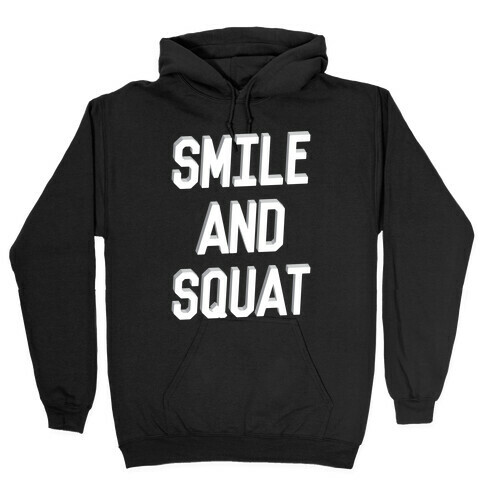 Smile And Squat Hooded Sweatshirt