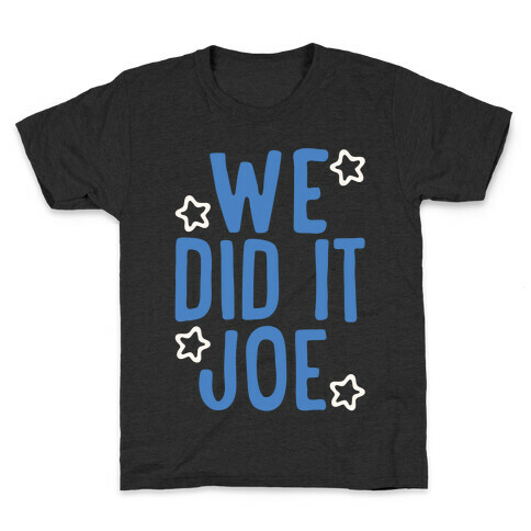 We Did It We Did It Joe White Print Kids T-Shirt